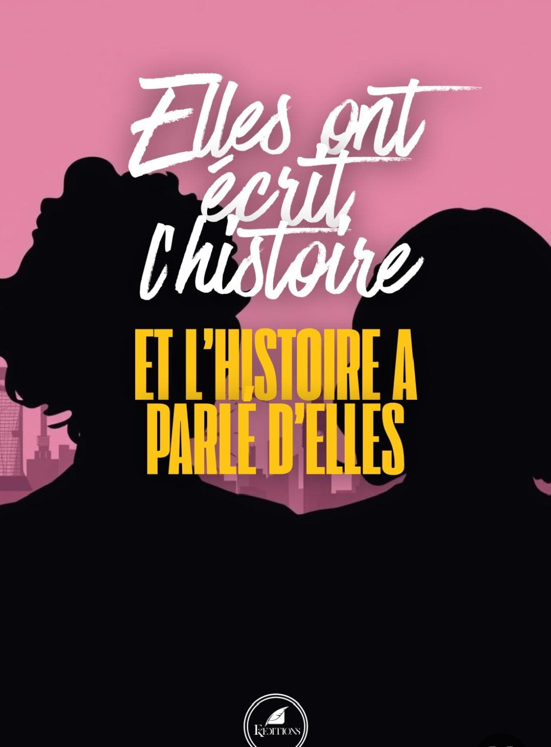 Elles ont écrit l'histoire et l'histoire a parlé d'elles